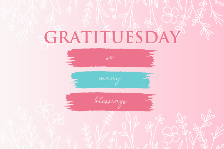 GRATITUESDAY – SO Many, Many Blessings!