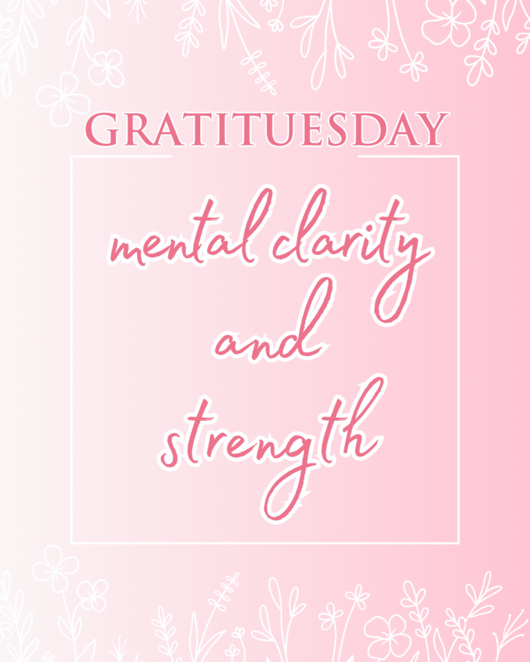 GRATITUESDAY – Mental Clarity & Strength