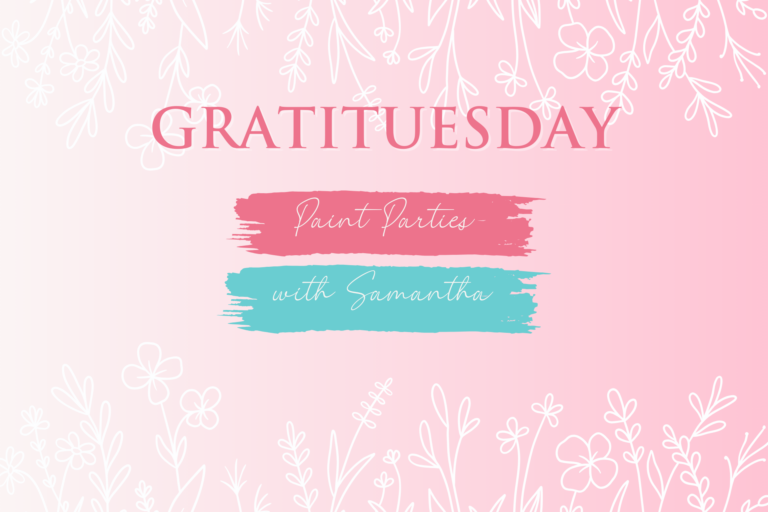 GRATITUESDAY – Paint Parties!