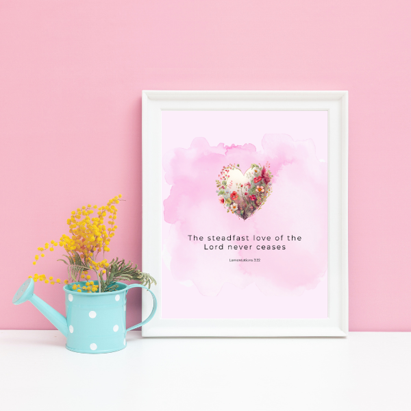 Steadfast Love 8x10 and 5x7 PRINTABLE