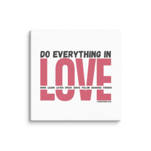 Do Everything In Love - Canvas