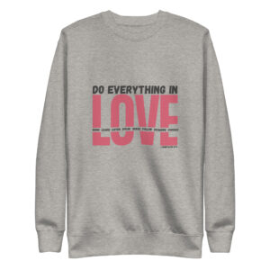 Do Everything In Love - 1 Corinthians 16:14 Crewneck Sweatshirt