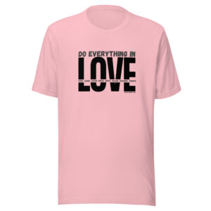 Do Everything In Love - 1 Corinthians 16:14 T-Shirt (black/grey text)
