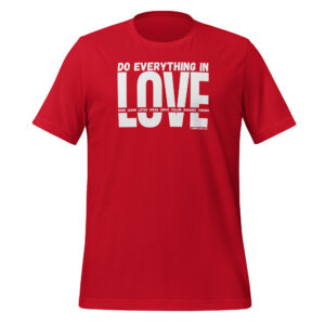 Do Everything In Love - 1 Corinthians 16:14 T-shirt (white text)